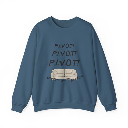 Funny PIVOT Sweatshirt for Friends Fans - Unisex Heavy Blend Crewneck