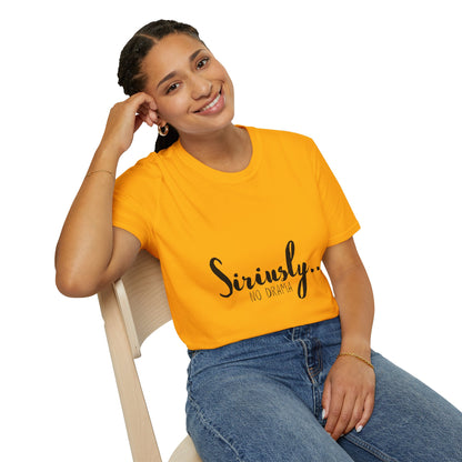 Siriusly No Drama Unisex Softstyle T-Shirt - Casual Comfort for Everyday Wear