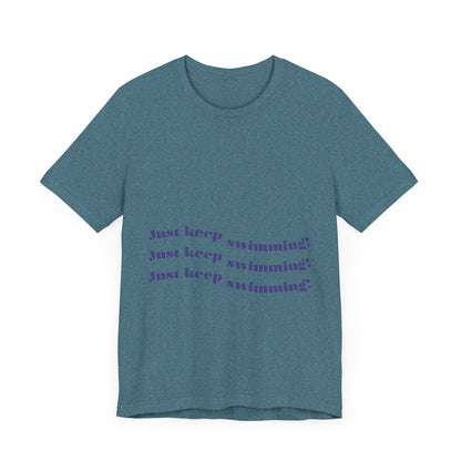 Just Keep Swimming Unisex Short Sleeve Tee