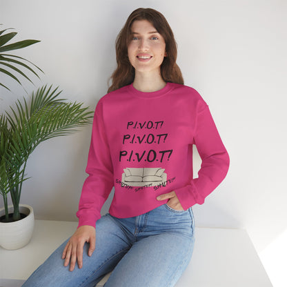 Funny PIVOT Sweatshirt for Friends Fans - Unisex Heavy Blend Crewneck