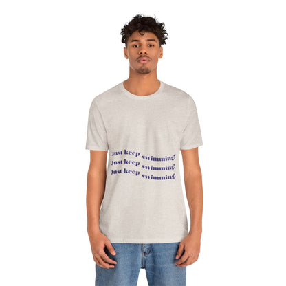Just Keep Swimming Unisex Short Sleeve Tee