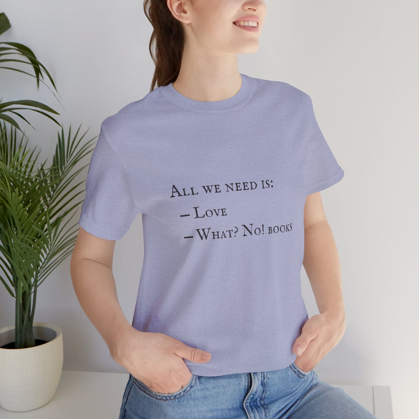 All I Need Is Books Unisex Jersey Short Sleeve Tee