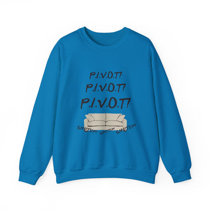Funny PIVOT Sweatshirt for Friends Fans - Unisex Heavy Blend Crewneck