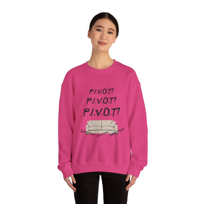 Funny PIVOT Sweatshirt for Friends Fans - Unisex Heavy Blend Crewneck