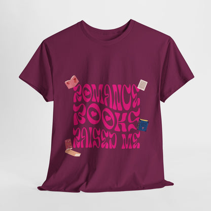 Romance Books Raised Me Unisex Heavy Cotton Tee - Perfect Gift for Book Lovers