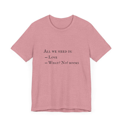 All I Need Is Books Unisex Jersey Short Sleeve Tee