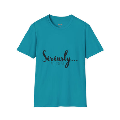 Siriusly No Drama Unisex Softstyle T-Shirt - Casual Comfort for Everyday Wear