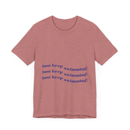 Just Keep Swimming Unisex Short Sleeve Tee