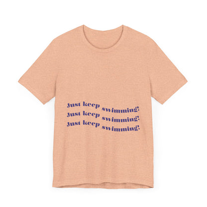 Just Keep Swimming Unisex Short Sleeve Tee