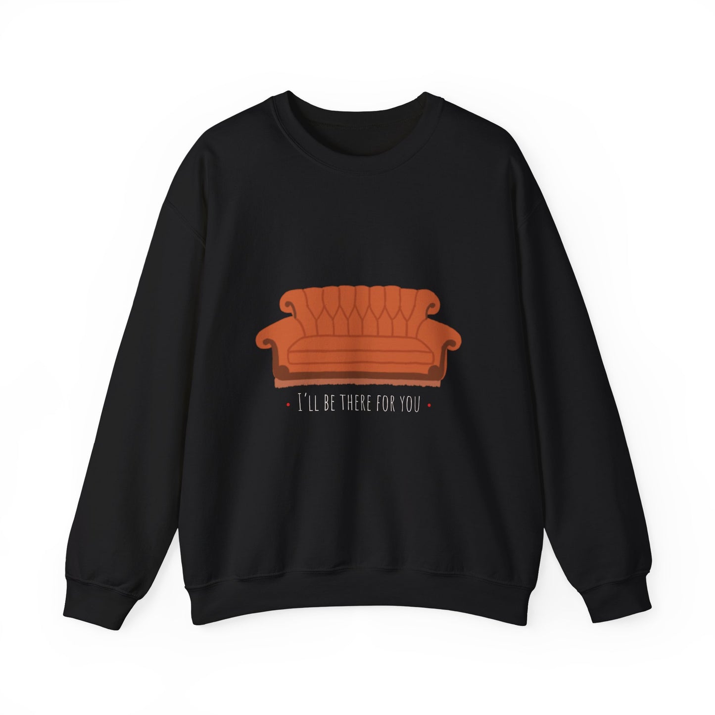 FRIENDS TV show Crewneck Sweatshirt - I'll Be There for You