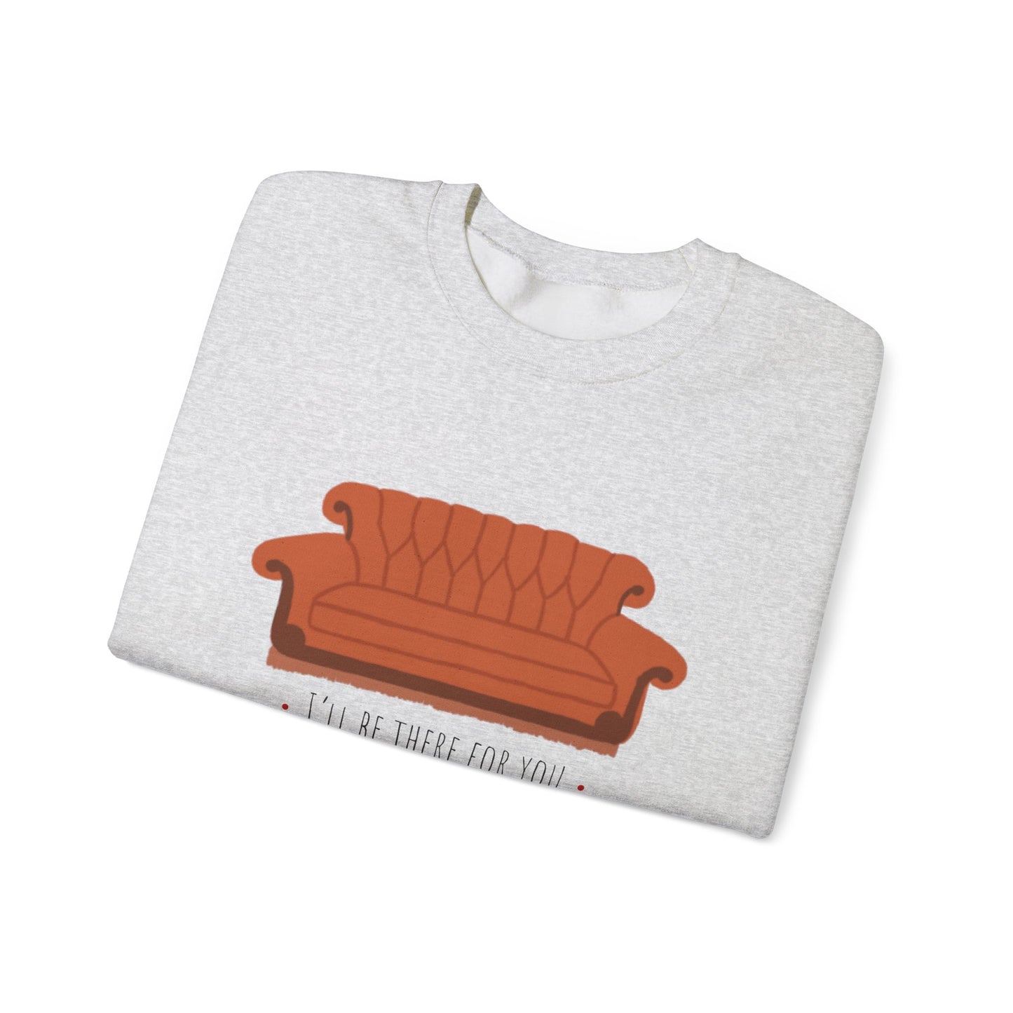 FRIENDS TV show Crewneck Sweatshirt - I'll Be There for You