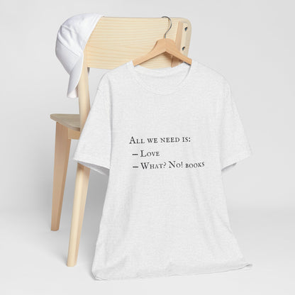 All I Need Is Books Unisex Jersey Short Sleeve Tee