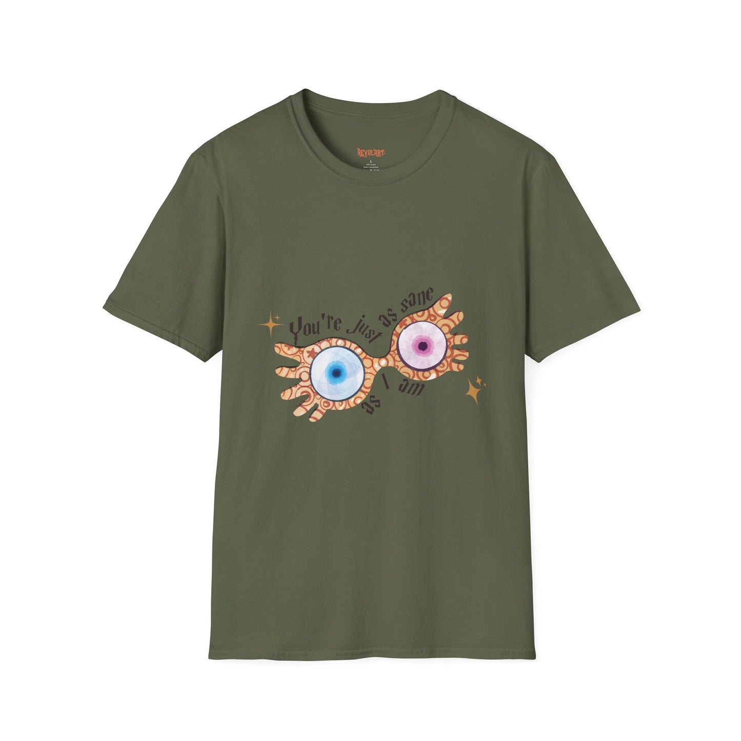 You're Just As Sane T-Shirt - Unisex Softstyle Tee for Fun and Quirky Vibes
