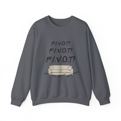 Funny PIVOT Sweatshirt for Friends Fans - Unisex Heavy Blend Crewneck