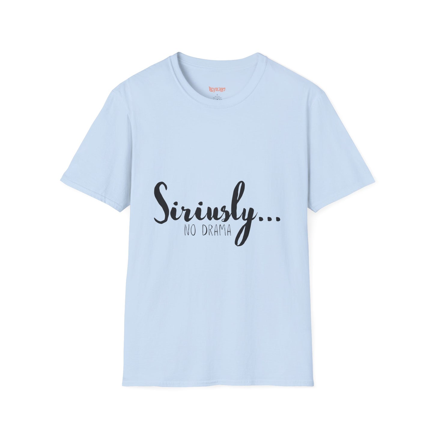 Siriusly No Drama Unisex Softstyle T-Shirt - Casual Comfort for Everyday Wear