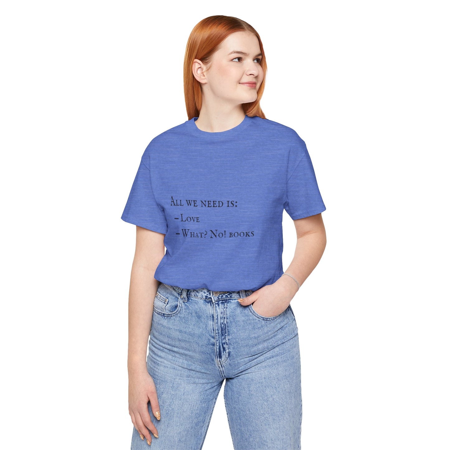 All I Need Is Books Unisex Jersey Short Sleeve Tee