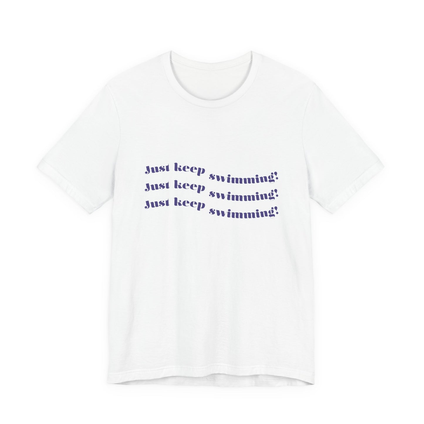 Just Keep Swimming Unisex Short Sleeve Tee