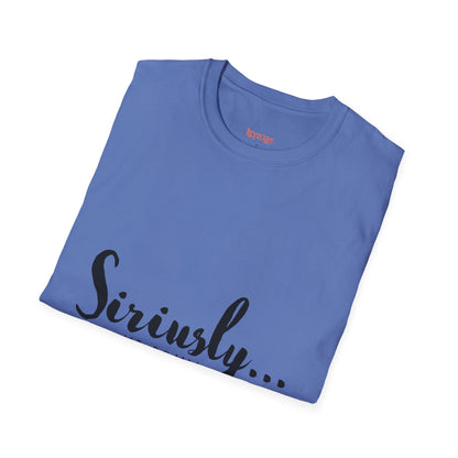 Siriusly No Drama Unisex Softstyle T-Shirt - Casual Comfort for Everyday Wear