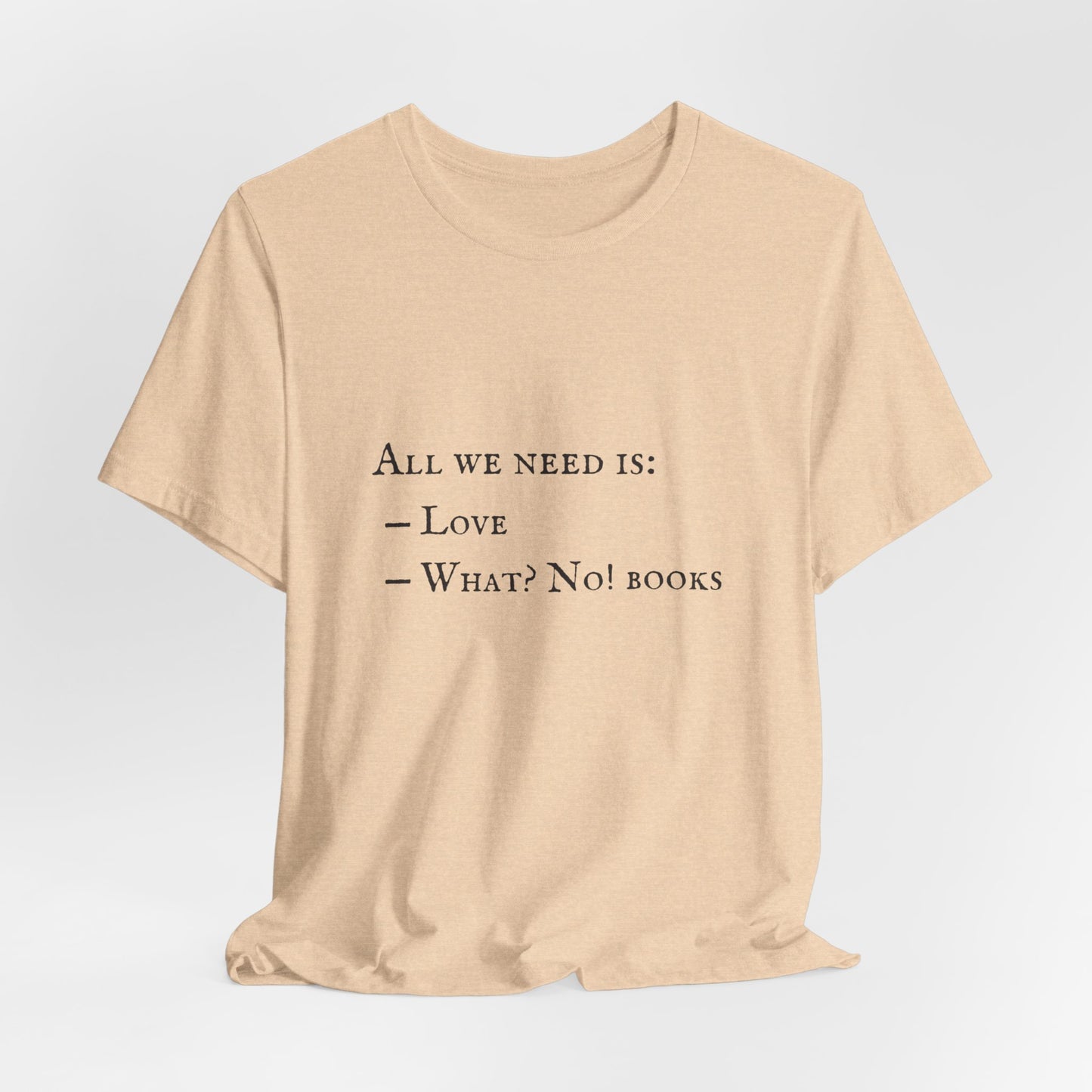All I Need Is Books Unisex Jersey Short Sleeve Tee