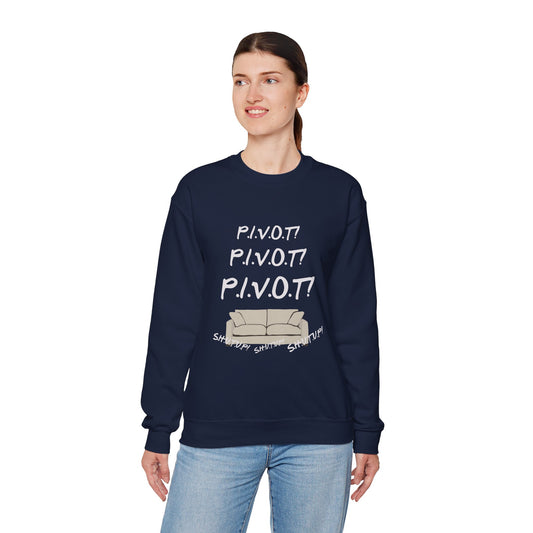 Funny PIVOT Sweatshirt for Friends Fans - Unisex Heavy Blend Crewneck