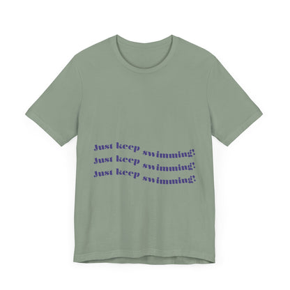 Just Keep Swimming Unisex Short Sleeve Tee