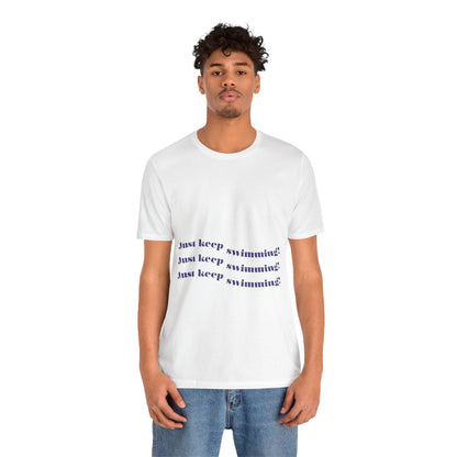 Just Keep Swimming Unisex Short Sleeve Tee