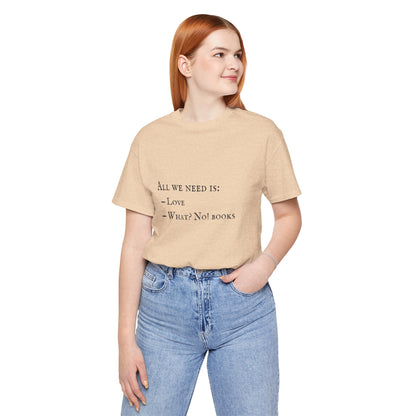 All I Need Is Books Unisex Jersey Short Sleeve Tee