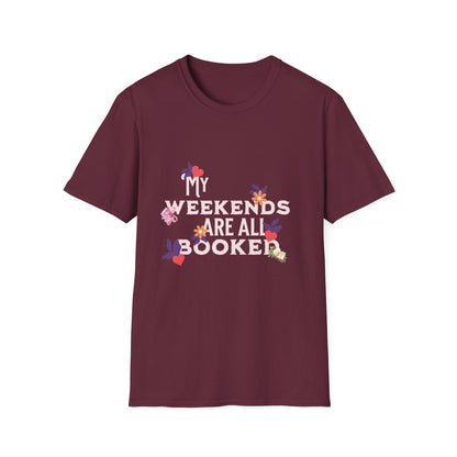 My Weekends Are All Booked Unisex Softstyle T-Shirt - Perfect for Book Lovers