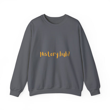 History Huh? Unisex Heavy Blend™ Crewneck Sweatshirt - Cozy Casual Wear