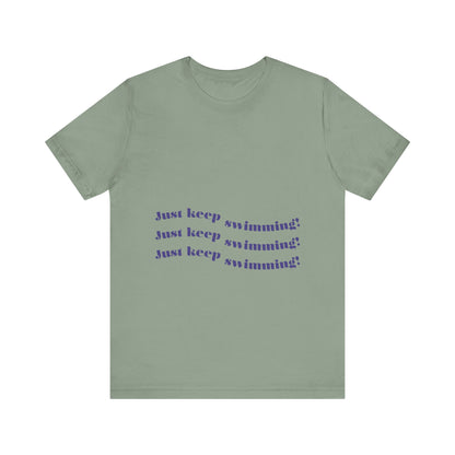 Just Keep Swimming Unisex Short Sleeve Tee