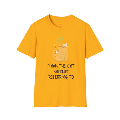 “I Am the Cat She Keeps Referring To” – Funny Smelly Cat Friends-Inspired Unisex T-Shirt