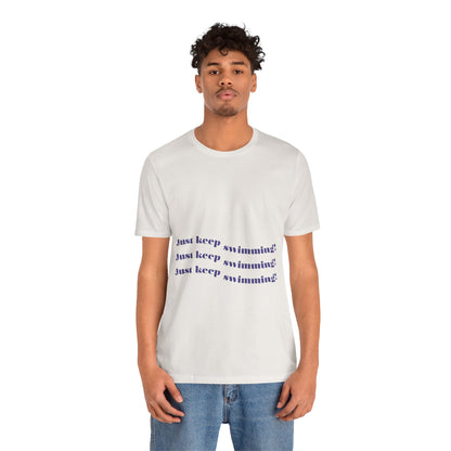Just Keep Swimming Unisex Short Sleeve Tee