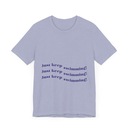 Just Keep Swimming Unisex Short Sleeve Tee