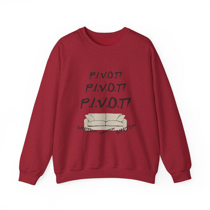 Funny PIVOT Sweatshirt for Friends Fans - Unisex Heavy Blend Crewneck
