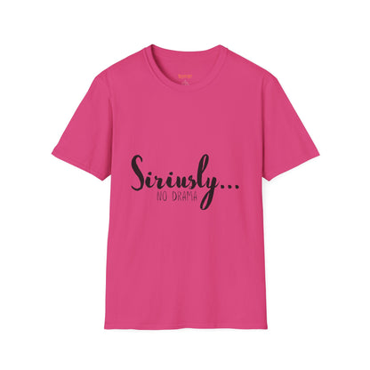 Siriusly No Drama Unisex Softstyle T-Shirt - Casual Comfort for Everyday Wear