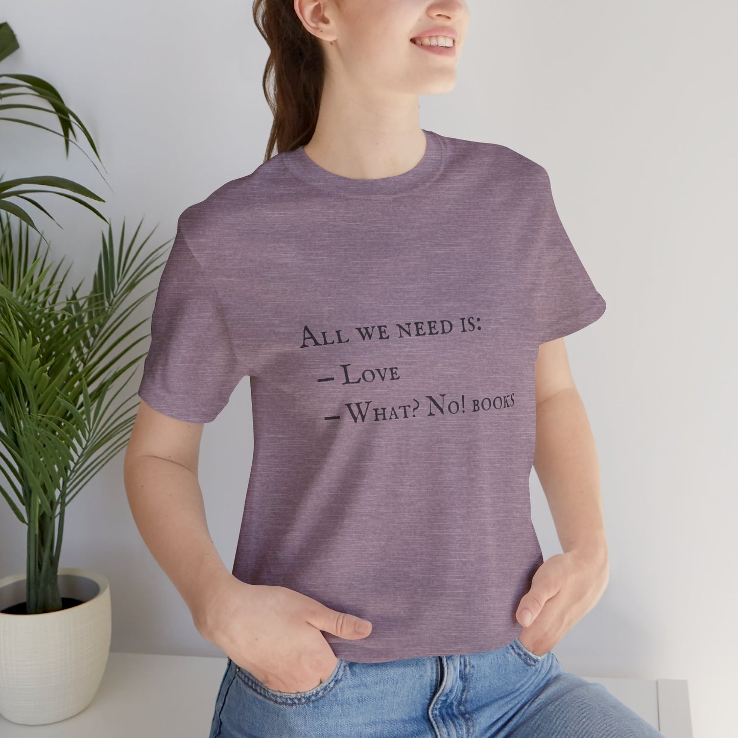 All I Need Is Books Unisex Jersey Short Sleeve Tee