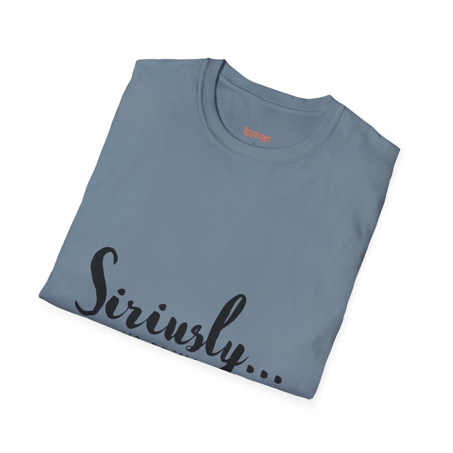 Siriusly No Drama Unisex Softstyle T-Shirt - Casual Comfort for Everyday Wear