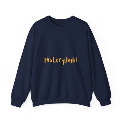 History Huh? Unisex Heavy Blend™ Crewneck Sweatshirt - Cozy Casual Wear