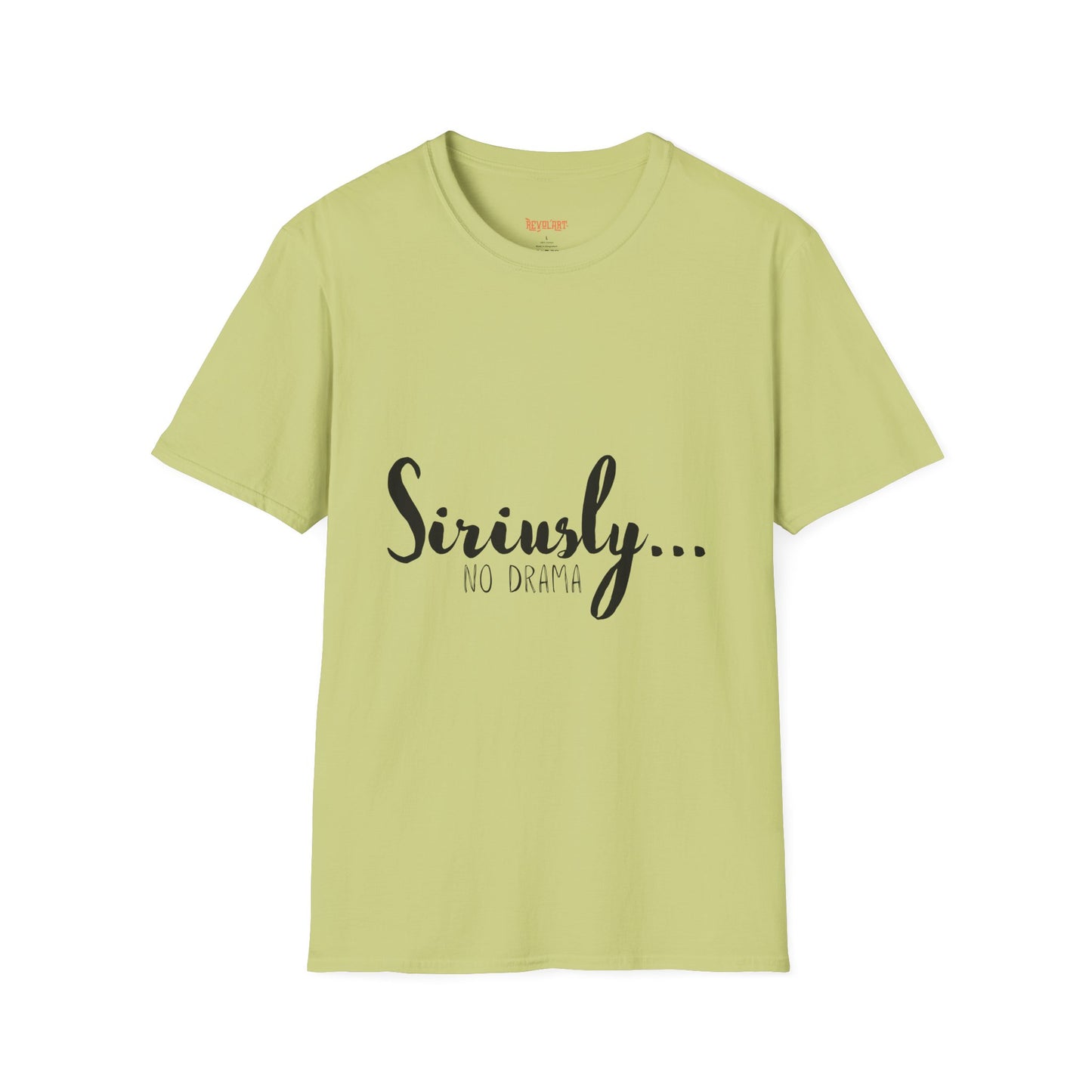 Siriusly No Drama Unisex Softstyle T-Shirt - Casual Comfort for Everyday Wear