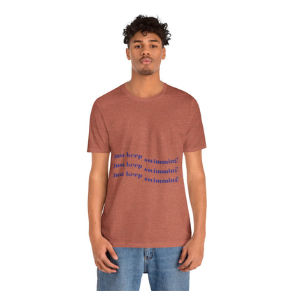 Just Keep Swimming Unisex Short Sleeve Tee