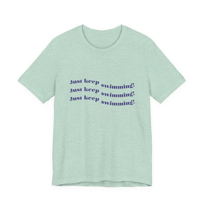 Just Keep Swimming Unisex Short Sleeve Tee
