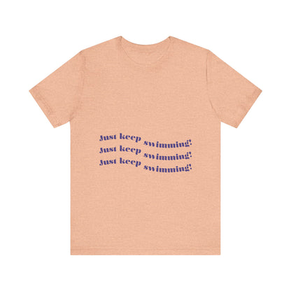 Just Keep Swimming Unisex Short Sleeve Tee