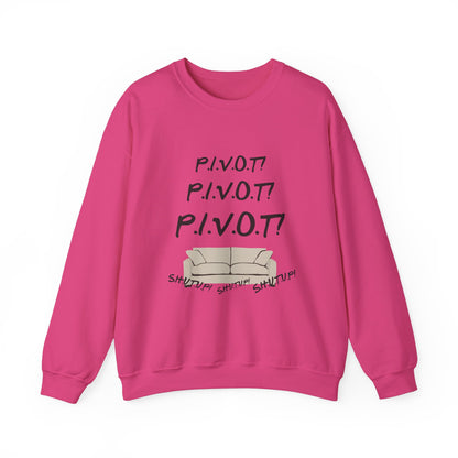 Funny PIVOT Sweatshirt for Friends Fans - Unisex Heavy Blend Crewneck