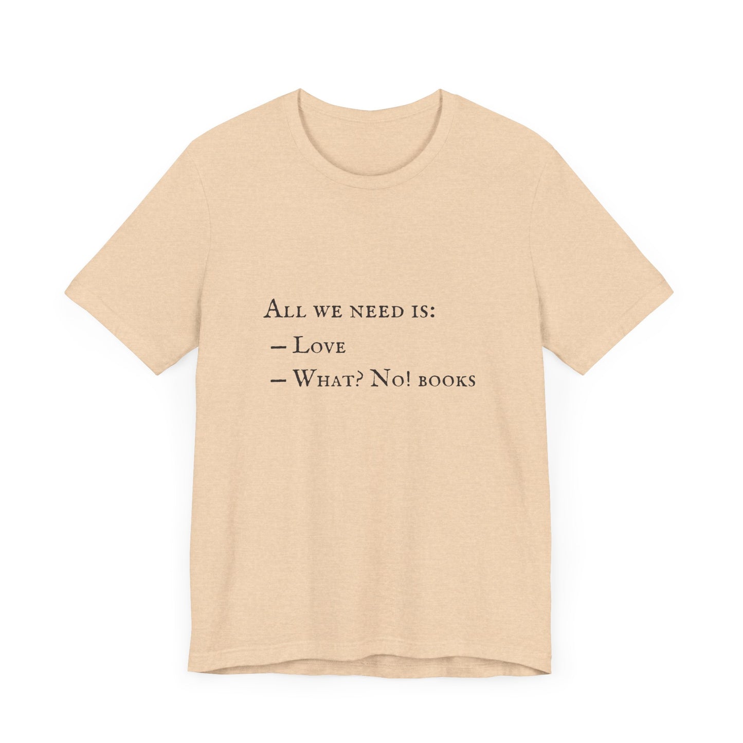 All I Need Is Books Unisex Jersey Short Sleeve Tee