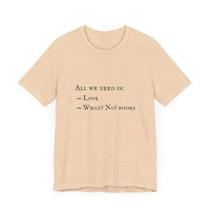 All I Need Is Books Unisex Jersey Short Sleeve Tee