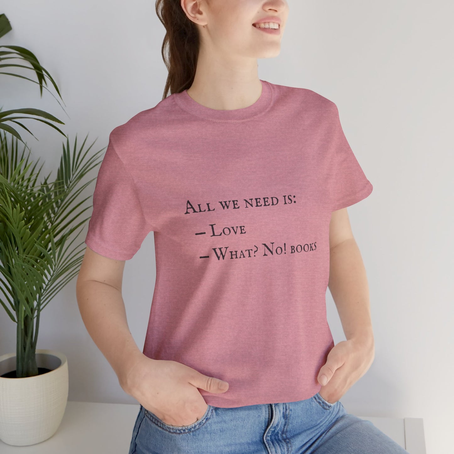 All I Need Is Books Unisex Jersey Short Sleeve Tee