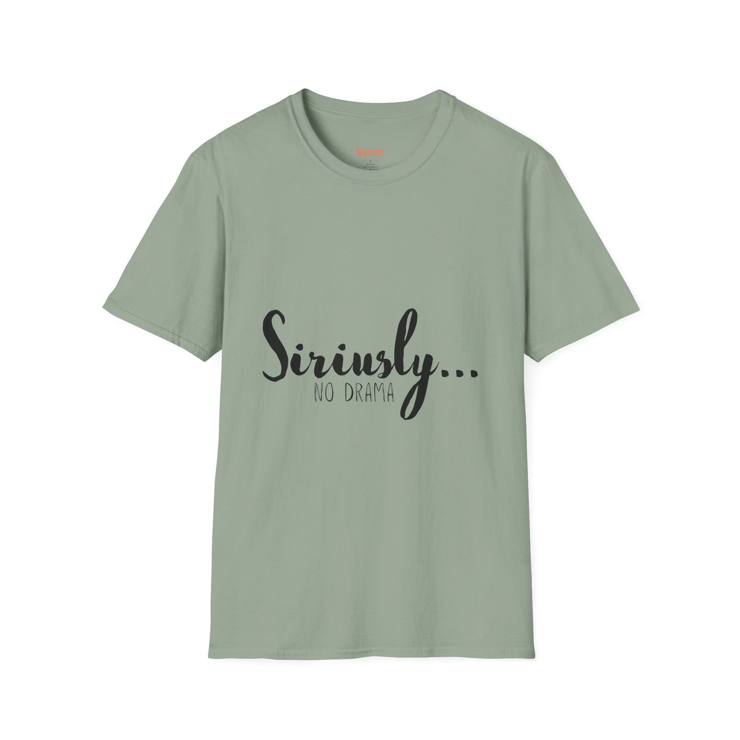 Siriusly No Drama Unisex Softstyle T-Shirt - Casual Comfort for Everyday Wear