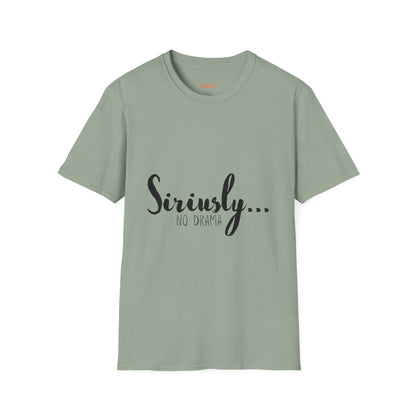 Siriusly No Drama Unisex Softstyle T-Shirt - Casual Comfort for Everyday Wear