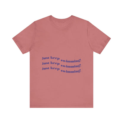 Just Keep Swimming Unisex Short Sleeve Tee