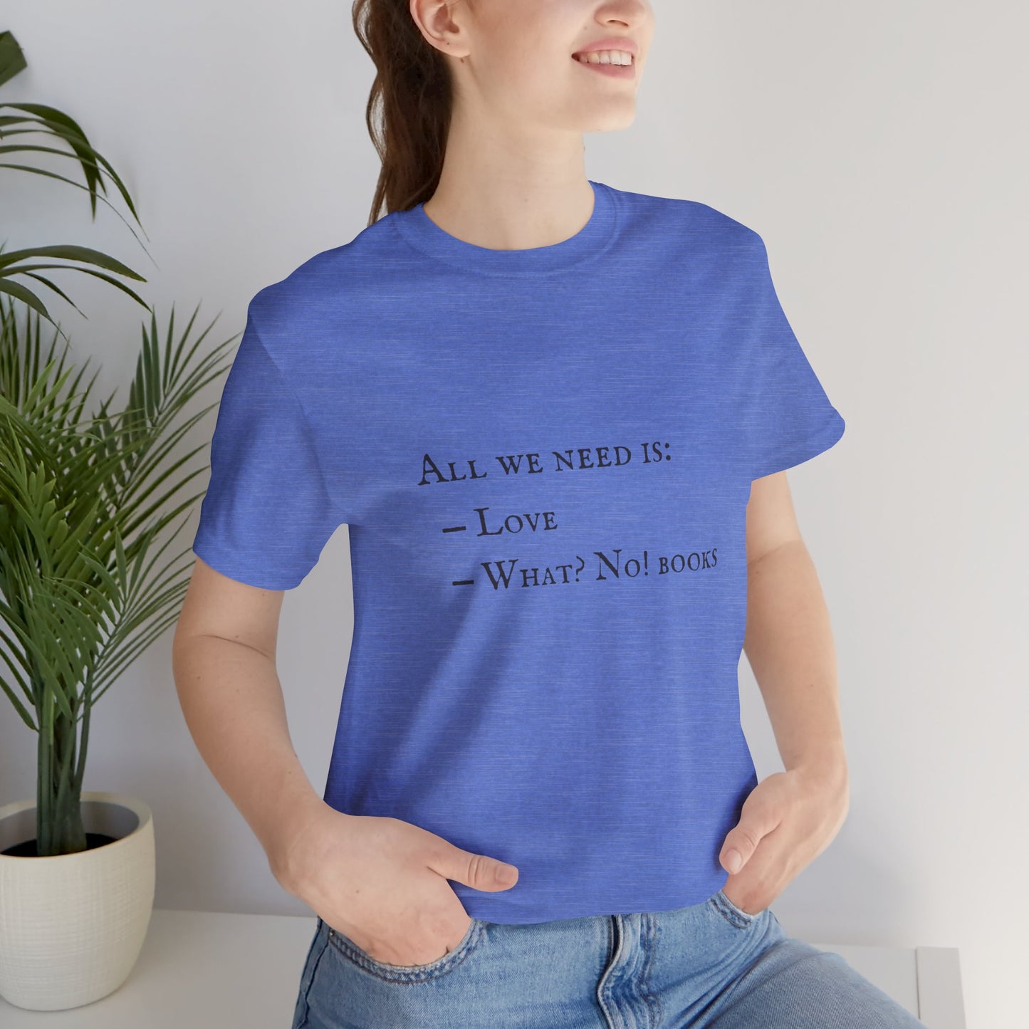 All I Need Is Books Unisex Jersey Short Sleeve Tee